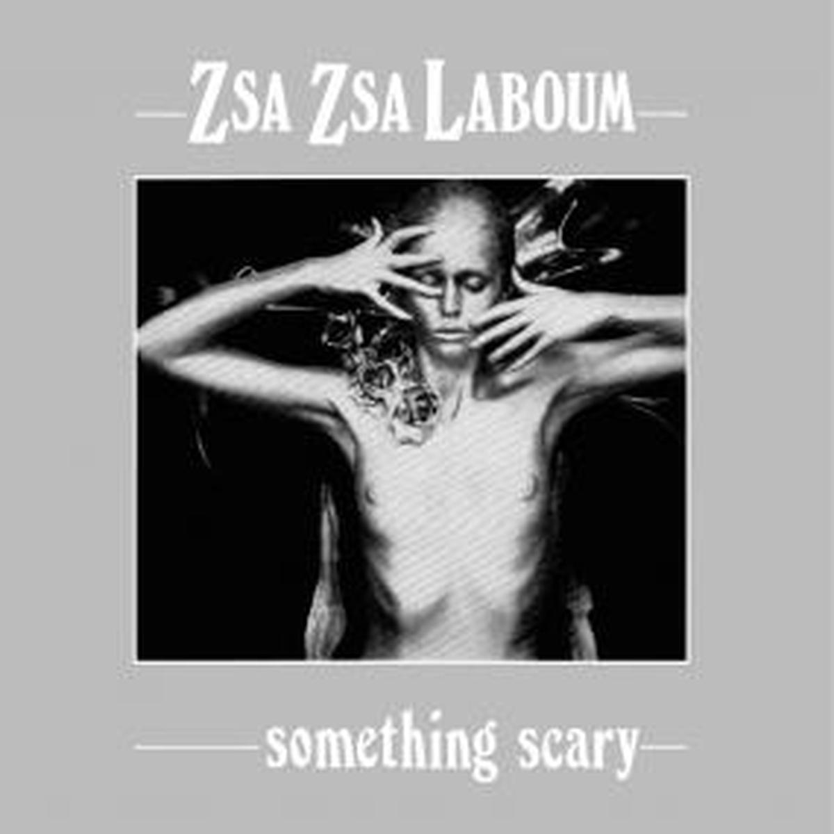 Zsa Zsa Laboum - Something Scary