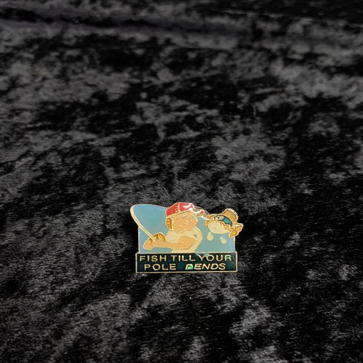 1987 "Fish Till Your Pole Bends" AGB Pinback